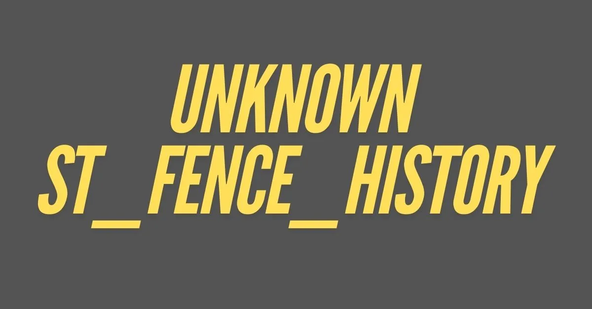 Unknown St_Fence_History